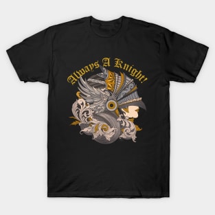 Always the knight! T-Shirt